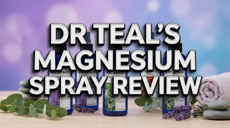 Dr Teal’s Magnesium Spray Review 2026: Is It Worth the Hype?